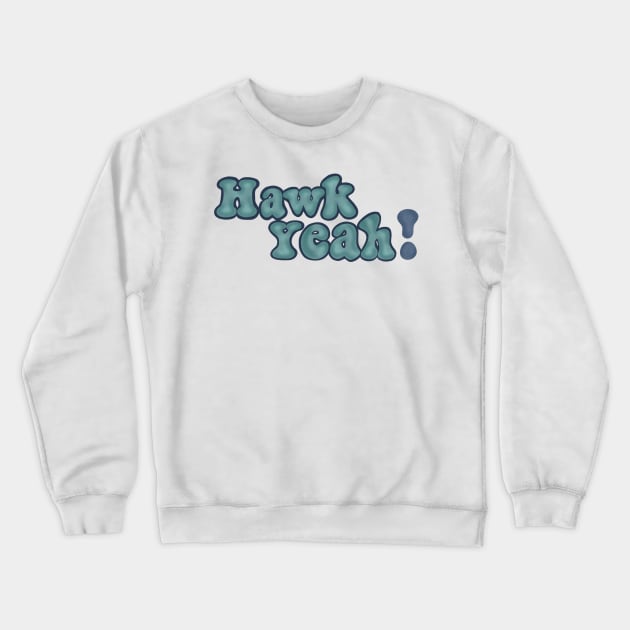 Hawk Yeah UNCW seahawks Wilmington Crewneck Sweatshirt TeePublic